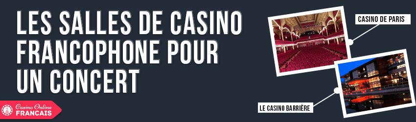 Meilleures salles de casino pour un concert de musique dans les pays francophones