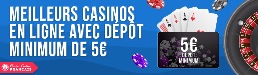 casinos avec dépôt minimum de 5€