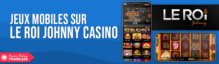 version mobile de le roi johnny casino